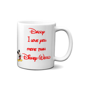 Daddy I Love You More Than Disney World Custom Mug